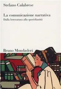 La comunicazione narrativa. Dalla letteratura alla quotidianità Economico