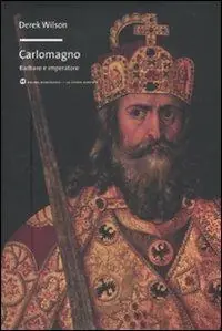 Carlo Magno. Barbaro e imperatore Non Perdere
