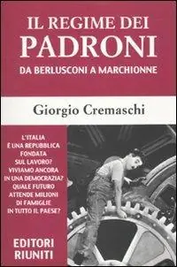 Reso Gratuito Il regime dei padroni. Da Berlusconi a Marchionne