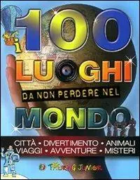 Prezzo Ridotto I 100 luoghi da non perdere nel mondo. Ediz. illustrata