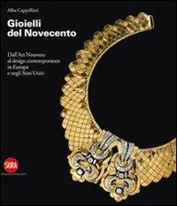 Scelto Dai Clienti Gioielli del Novecento. Dall‘Art Nouveau al design contemporaneo in Europa e negli Stati Uniti. Ediz. illustrata