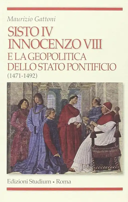 A Buon Prezzo Sisto IV, Innocenzo VIII e la geopolitica dello Stato Pontificio (1471-1492)