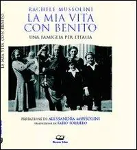 La mia vita con Benito. Una famiglia per l‘Italia Prezzo Di Fabbrica