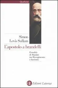 Di Tendenza L‘ apostolo a brandelli. L‘eredità di Mazzini tra Risorgimento e fascismo