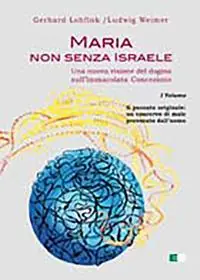 Promozione Maria non senza Israele. Una nuova visione del dogma sull‘Immacolata Concezione. Vol. 1 Il peccato originale un coacervo di male provocato dall‘uomo