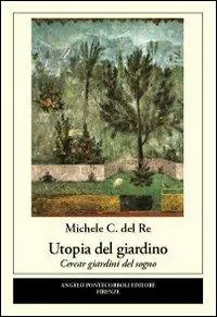 Compra Oggi Stesso Utopia del giardino. Cercar giardini del sogno