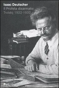 Esclusivo Il profeta disarmato Trotskij 1922-1932