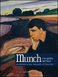 Munch e lo spirito del Nord. Scandinavia nel secondo Ottocento. Catalogo della mostra (Passarino di Codroipo, 25 settembre 2010-6 marzo 2011). Ediz. illustrata Offerta Speciale
