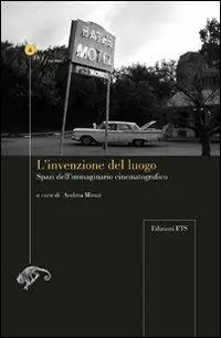 Offerta Limitata L‘invenzione del luogo. Spazio dell‘immaginario cinematografico