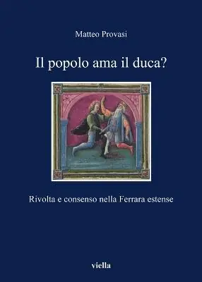 Il popolo ama il duca? Rivolta e consenso nella Ferrara estense Ordina Subito