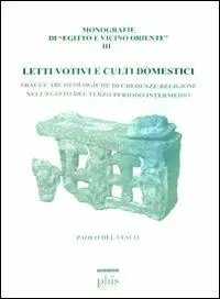 Letti votivi e culti domestici. Tracce archeologiche di credenze religiose nell‘Egitto del terzo periodo intermedio Bestseller