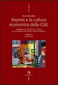 Occasione Keynes e la cultura economica della CGIL. Un‘analisi del piano del lavoro nella prospettiva della Teoria Generale