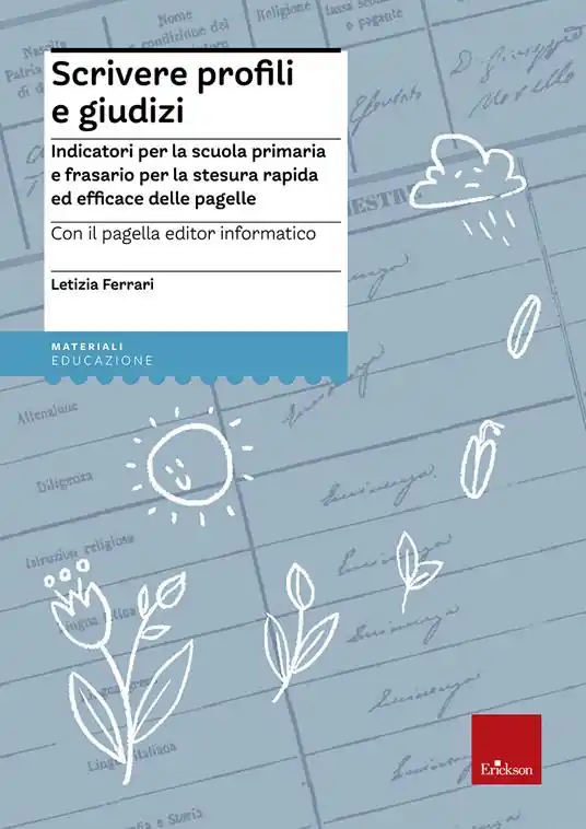 Nuova Collezione Scrivere profili e giudizi. Indicatori per la scuola primaria e frasario per la stesura rapida ed efficace delle pagelle. Con CD-ROM