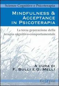 Soddisfatti O Rimborsati Mindfulness & acceptance in psicoterapia. La terza generazione della terapia cognitivo comportamentale