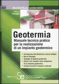 Geotermia. Manuale tecnico pratico per la realizzazione di un impianto geotermico Più Venduto