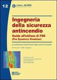 Ingegneria della sicurezza antincendio. Guida all‘utilizzo di FDS Compra Adesso