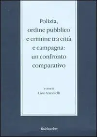 Acquista Ora Polizia, ordine pubblico e crimine tra città e campagna. Un confronto comparativo. Seminario di studi (Messina, 29-30novembre 2004)
