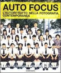 Auto Focus. L‘autoritratto nella fotografia contemporanea. Ediz. illustrata Promozione