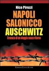 Napoli-Salonicco-Auschwitz. Cronaca di un viaggio senza ritorno Spedito Oggi