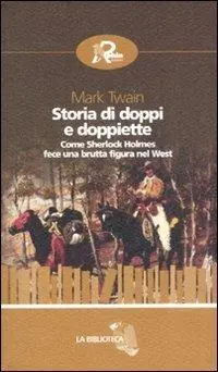 Storia di doppi e doppiette. Come Sherlock Holmes fece una brutta figura nel West Reso Gratuito