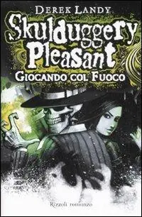 Super Prezzo Giocando col fuoco. Skulduggery Pleasant