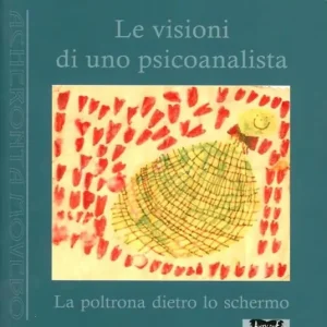 Le visioni di uno psicoanalista. La poltrona dietro lo schermo Prezzo Ridotto