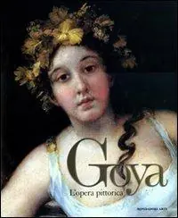 Consegna Rapida Goya. L‘opera pittorica. Ediz. illustrata