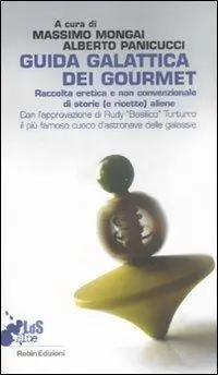 Subito Disponibile Guida galattica dei gourmet. Raccolta eretica e non convenzionale di storie (e ricette) aliene