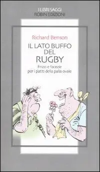 Subito Disponibile Il lato buffo del rugby. Frizzi e facezie per i patiti della palla ovale
