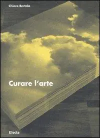Curare l‘arte. Ediz. illustrata Compra Oggi Stesso