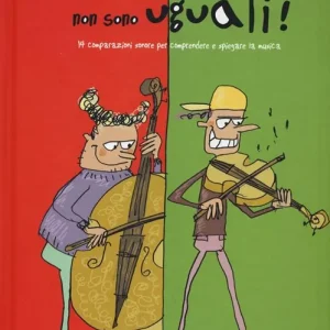Ascolta... non sono uguali. 14 comparazioni sonore per comprendere e spiegare la musica. Ediz. illustrata. Con CD Audio Esclusivo