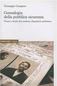 Bestseller Genealogia della pubblica sicurezza. Teoria e storia del moderno dispositivo poliziesco