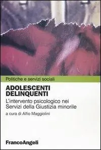 Adolescenti delinquenti. L‘intervento psicologico nei servizi della giustizia minorile Popolare