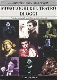 Miglior Prezzo Monologhi del teatro di oggi. Autori e testi dagli anni Ottanta ai giorni nostri