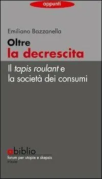 Quantità Limitata Oltre la decrescita. Il tapis roulant e la società dei consumi