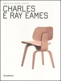 Offerta Limitata Charles e Ray Eames. Ediz. illustrata