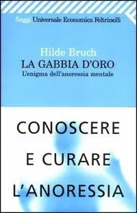 Miglior Prezzo La gabbia d‘oro. L‘enigma dell‘anoressia mentale