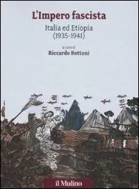 L‘ impero fascista. Italia ed Etiopia (1935-1941) Miglior Prezzo