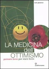 Affare La medicina dell‘ottimismo. Pensare bene per stare bene
