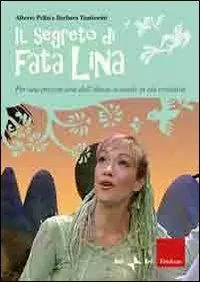 Il segreto di fata Lina. Per una prevenzione dell‘abuso sessuale in età evolutiva. Con DVD Direttamente Dal Produttore