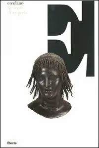 Nuova Collezione Ercolano, tre secoli di scoperte. Catalogo della mostra (Napoli, 16 ottobre 2008-13 aprile 2009). Ediz. illustrata
