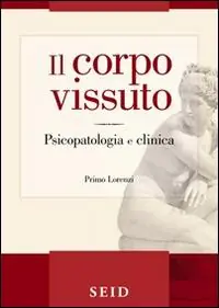 Ultimissimo Modello Il corpo vissuto. Psicopatologia e clinica
