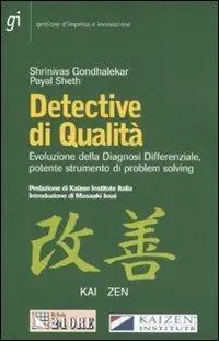 Detective di qualità. Evoluzione della diagnosi differenzialr, potente strumento di problem solving Reso Gratuito