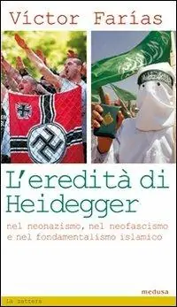 Vendita Finale L‘ eredità di Heidegger (nel neonazismo, nel neofascismo e nel fondamentalismo islamico)
