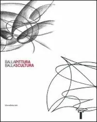 Balla pittura Balla scultura. Ediz. illustrata Nuovo Arrivo