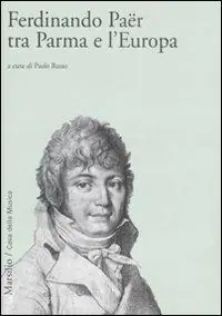 Di Tendenza Ferdinando Paër tra Parma e l‘Europa