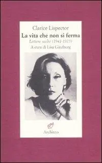 La vita che non si ferma. Lettere scelte (1941-1975) Prezzo Scontato