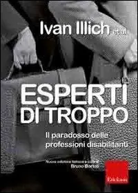 Esperti di troppo. Il paradosso delle professioni disabilitanti Bestseller