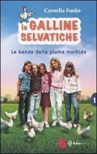 La banda della piuma morbida. Le galline selvatiche. Vol. 1 Offerta Limitata