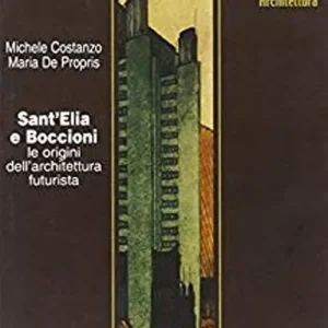 Compra Adesso Sant‘Elia e Boccioni. Le origini dell‘architettura futurista